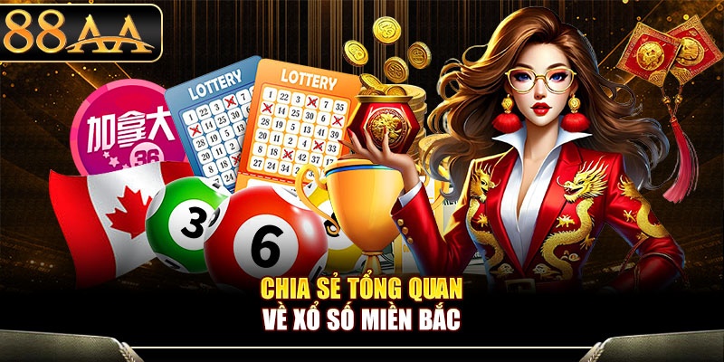 Chia sẻ tổng quan về xổ số miền Bắc